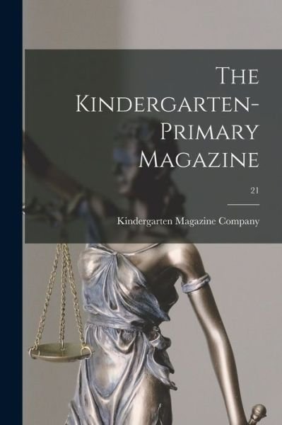 Cover for Kindergarten Magazine Company · The Kindergarten-primary Magazine; 21 (Pocketbok) (2021)