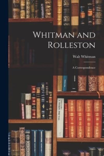 Cover for Former Walt Whitman · Whitman and Rolleston (Paperback Book) (2021)