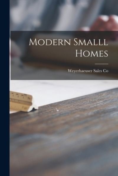 Cover for Weyerhaeuser Sales Co · Modern Smalll Homes (Paperback Book) (2021)