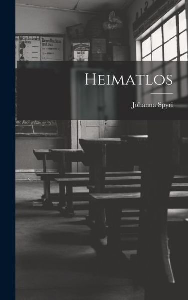 Heimatlos - Johanna Spyri - Books - Creative Media Partners, LLC - 9781016535014 - October 27, 2022