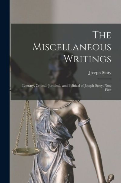 Cover for Joseph Story · The Miscellaneous Writings (Paperback Book) (2022)