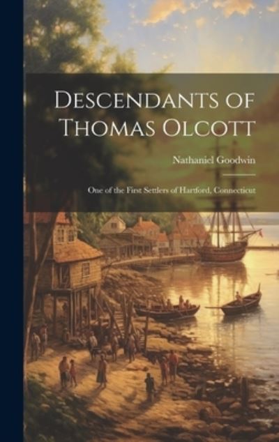 Cover for Nathaniel Goodwin · Descendants of Thomas Olcott (Bok) (2023)