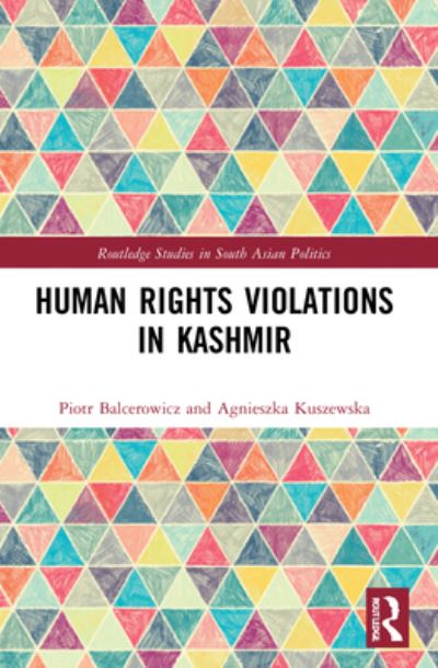 Cover for Balcerowicz, Piotr (University of Warsaw, Poland) · Human Rights Violations in Kashmir - Routledge Studies in South Asian Politics (Taschenbuch) (2024)