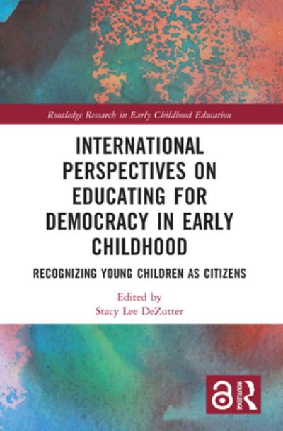 International Perspectives on Educating for Democracy in Early Childhood: Recognizing Young Children as Citizens - Routledge Research in Early Childhood Education (Paperback Book) (2024)