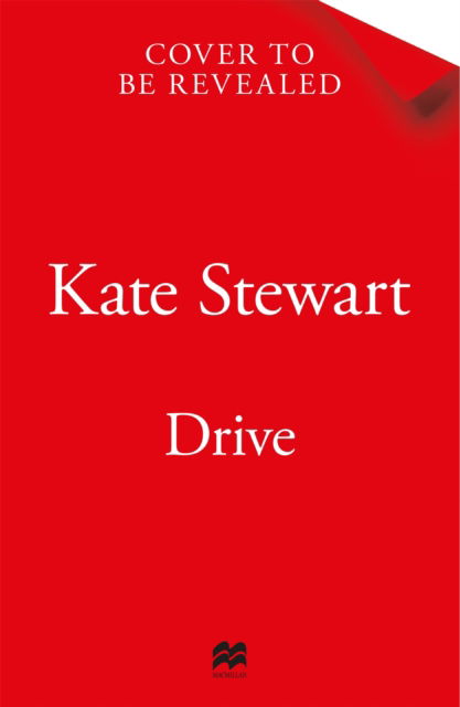 Drive: The must-read addictive love story from the author of the TikTok sensation The Ravenhood Series - Bittersweet Symphony Duet - Kate Stewart - Books - Pan Macmillan - 9781035019014 - March 20, 2025