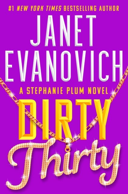 Dirty Thirty: Stephanie Plum 30 - Stephanie Plum - Janet Evanovich - Boeken - Headline Publishing Group - 9781035402014 - 9 juli 2024