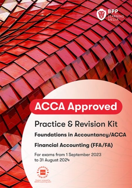 Cover for BPP Learning Media · FIA Foundations of Financial Accounting FFA (ACCA F3): Practice and Revision Kit (Paperback Book) (2023)
