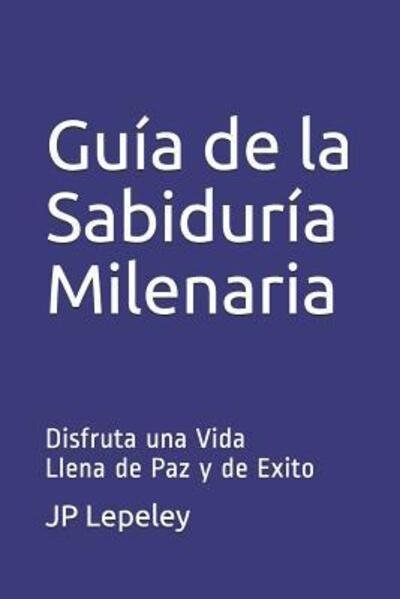 Cover for Jp Lepeley · Guia de la Sabiduria Milenaria (Taschenbuch) (2019)