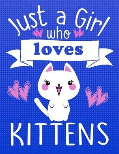 Cover for Cute Critter Press · Just a Girl Who Loves Kittens (Paperback Book) (2019)
