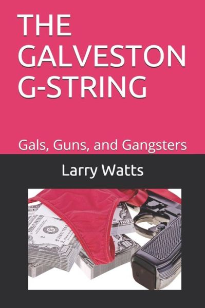 Cover for Larry Watts · The Galveston G-String (Paperback Book) (2019)