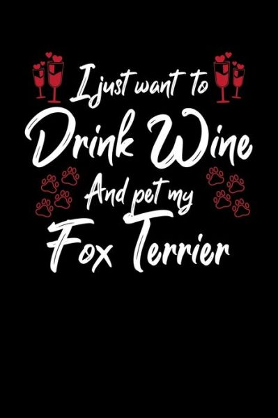 Cover for Hopeful Designs · I Just Wanna Drink Wine And Pet My Fox Terrier (Paperback Book) (2019)