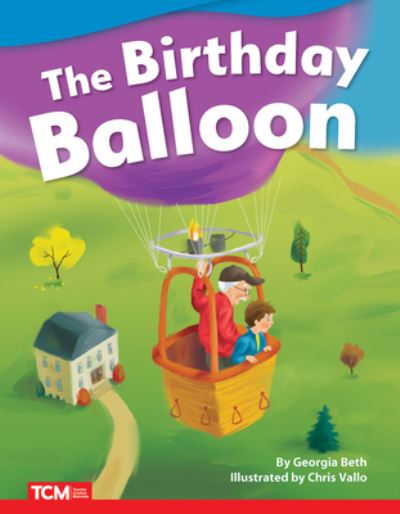 The Birthday Balloon - Georgia Beth - Książki - Teacher Created Materials - 9781087601014 - 2 maja 2022