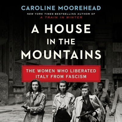 Cover for Caroline Moorehead · A House in the Mountains Lib/E (CD) (2020)