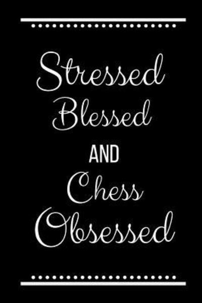 Cover for Cool Journals Press · Stressed Blessed Chess Obsessed : Funny Slogan-120 Pages 6 x 9 (Paperback Book) (2019)