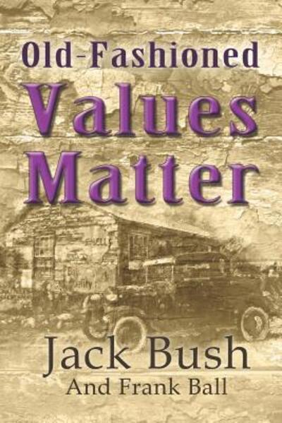 Old-Fashioned Values Matter - Frank Ball - Books - Independently Published - 9781096300014 - April 29, 2019