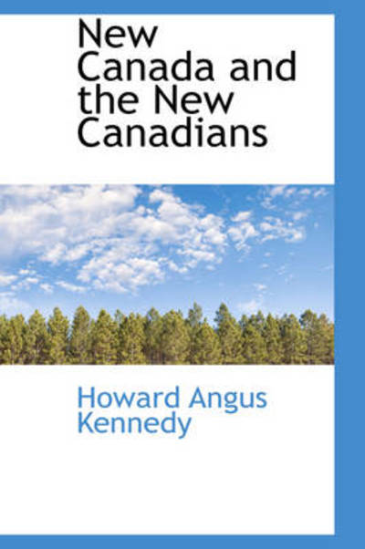 Cover for Howard Angus Kennedy · New Canada and the New Canadians (Paperback Book) (2009)