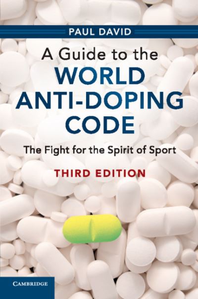 Cover for Paul David · A Guide to the World Anti-Doping Code: The Fight for the Spirit of Sport (Paperback Book) [Revised edition] (2018)