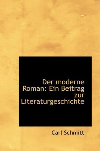 Cover for Carl Schmitt · Der Moderne Roman: Ein Beitrag Zur Literaturgeschichte (Pocketbok) (2009)
