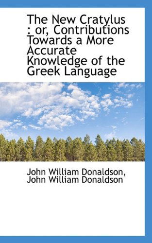 Cover for John William Donaldson · The New Cratylus: Or, Contributions Towards a More Accurate Knowledge of the Greek Language (Paperback Book) (2009)