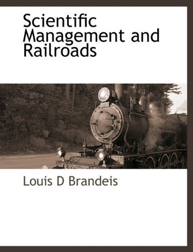 Scientific Management and Railroads - Louis D Brandeis - Książki - BCR (Bibliographical Center for Research - 9781117883014 - 11 marca 2010