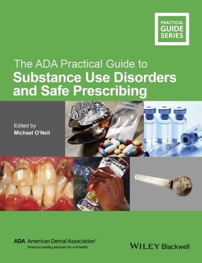 Cover for M O'Neil · The ADA Practical Guide to Substance Use Disorders and Safe Prescribing - ADA Practical Guide (Paperback Book) (2015)