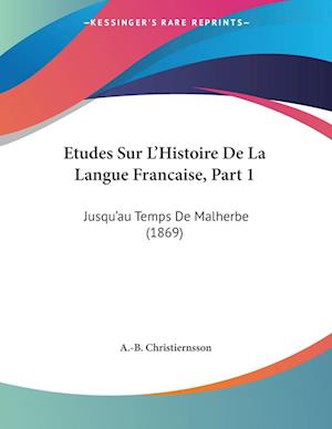 Cover for A -B Christiernsson · Etudes Sur L'Histoire De La Langue Francaise, Part 1 (Paperback Book) (2009)