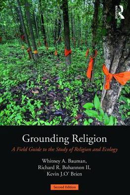 Cover for Whitney A. Bauman · Grounding Religion: A Field Guide to the Study of Religion and Ecology (Taschenbuch) (2017)