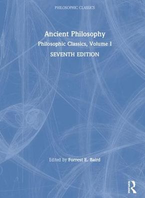 Cover for Forrest Baird · Philosophic Classics: Ancient Philosophy, Volume I - Philosophic Classics (Hardcover Book) (2019)