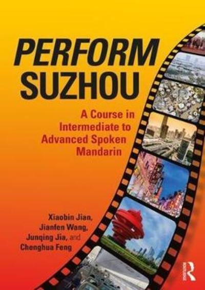 Cover for Xiaobin Jian · Perform Suzhou: A Course in Intermediate to Advanced Spoken Mandarin (Gebundenes Buch) (2018)