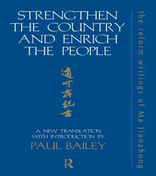 Cover for Paul Bailey · Strengthen the Country and Enrich the People: The Reform Writings of Ma Jianzhong - Durham East Asia Series (Paperback Book) (2016)