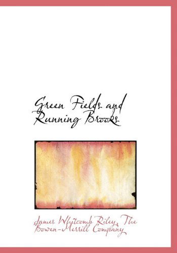 Cover for James Whitcomb Riley · Green Fields and Running Brooks (Hardcover Book) (2010)