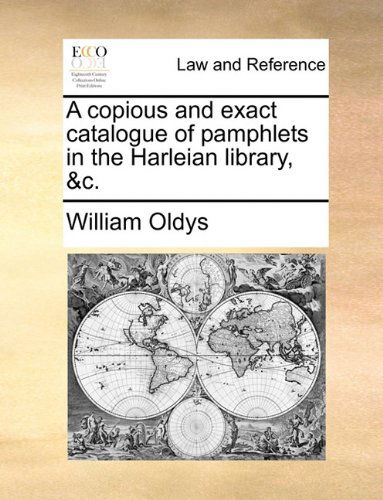 Cover for William Oldys · A Copious and Exact Catalogue of Pamphlets in the Harleian Library, &amp;c. (Paperback Book) (2010)