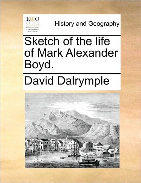Cover for David Dalrymple · Sketch of the Life of Mark Alexander Boyd. (Paperback Book) (2010)
