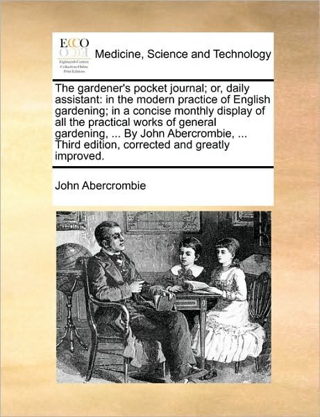 Cover for John Abercrombie · The Gardener's Pocket Journal; Or, Daily Assistant: in the Modern Practice of English Gardening; in a Concise Monthly Display of All the Practical Works O (Taschenbuch) (2010)
