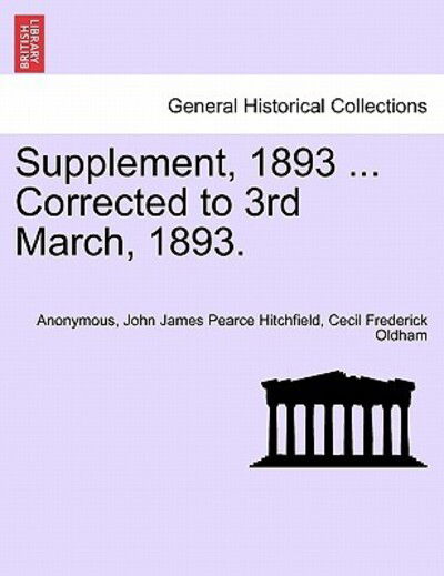 Cover for Anonymous · Supplement, 1893 ... Corrected to 3rd March, 1893. (Paperback Book) (2011)