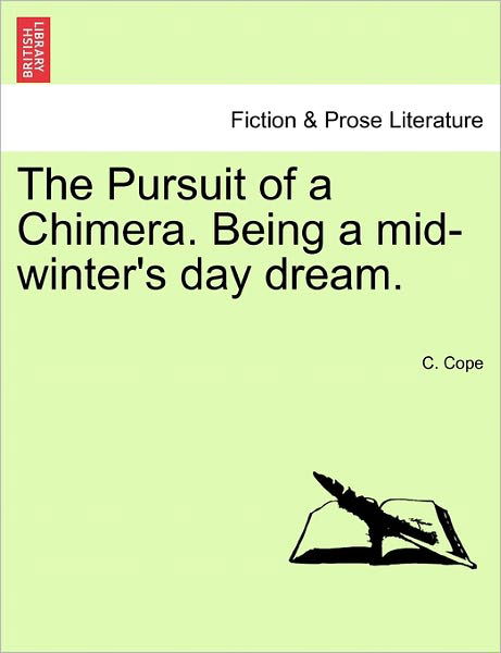 Cover for C Cope · The Pursuit of a Chimera. Being a Mid-winter's Day Dream. (Pocketbok) (2011)