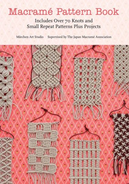 Macrame Pattern Book: Includes Over 70 Knots and Small Repeat Patterns Plus Projects - Marchen Art - Boeken - Griffin Publishing - 9781250034014 - 11 juni 2013