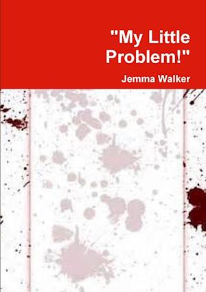 Cover for Jemma Walker · My Little Problem! (Book) (2014)