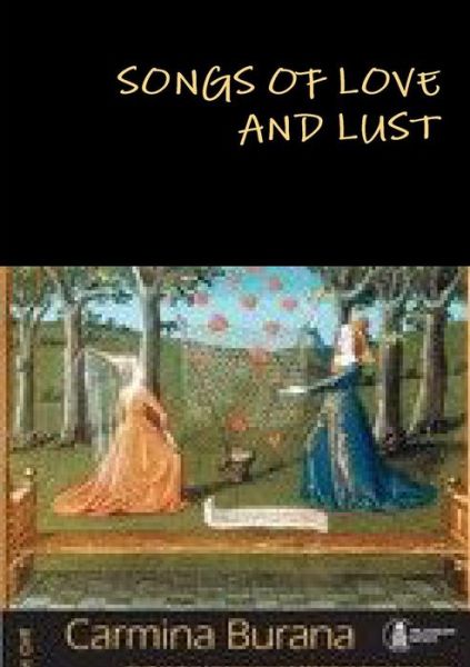 Cover for *** · Songs of Love and Lust Carmina Burana (Paperback Book) (2014)