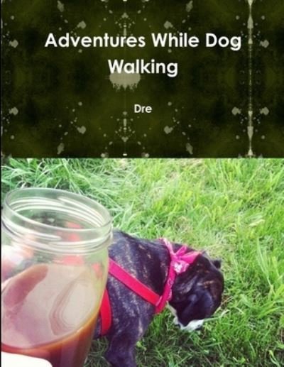Cover for Dre · Adventures While Dog Walking (Bog) (2013)