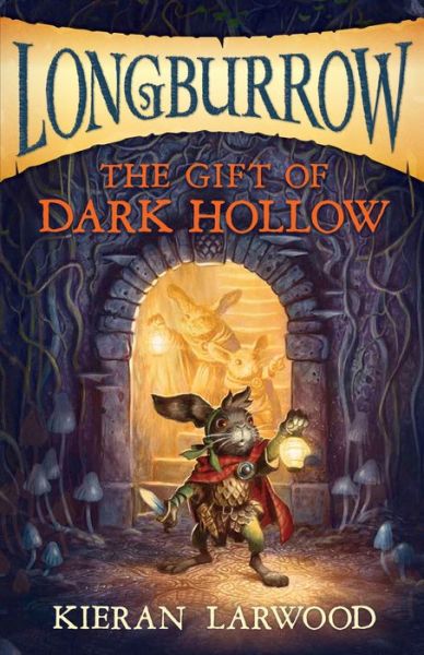 Cover for Kieran Larwood · The Gift of Dark Hollow - Longburrow (Gebundenes Buch) (2018)