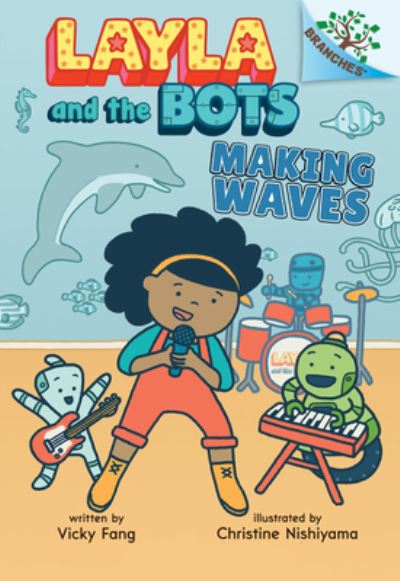 Cover for Vicky Fang · Making Waves: A Branches Book (Layla and the Bots #4) - Layla and the Bots (Inbunden Bok) (2022)