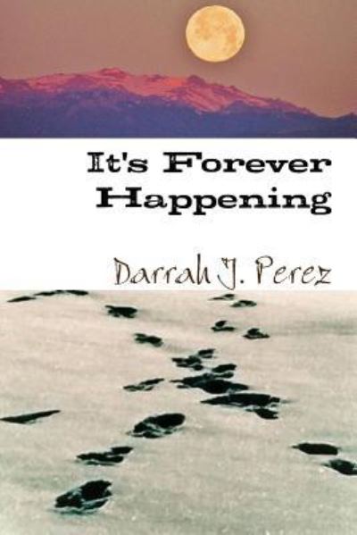 Cover for Darrah J. Perez · It's Forever Happening (Paperback Book) (2016)