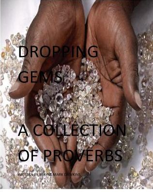 Cover for Wayne Mark Dawkins · Dropping Gems a Collection of Proverbs Vol.1 (Paperback Book) (2025)