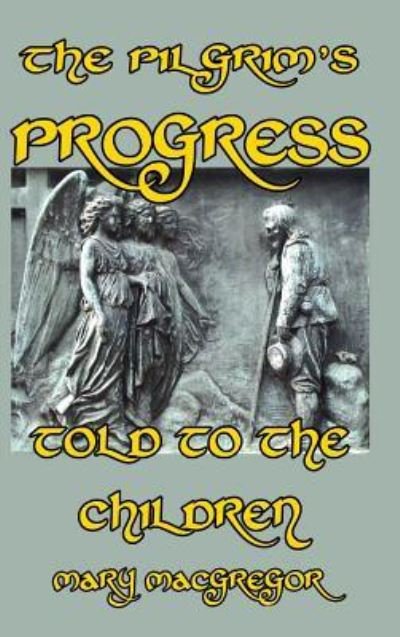 Cover for Mary MacGregor · The Pilgrim's Progress Told to the Children (Inbunden Bok) (2024)