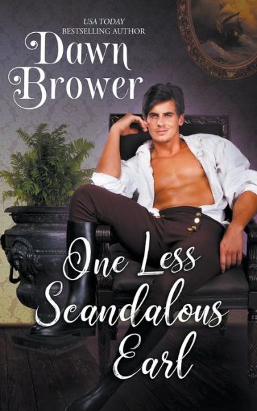 One Less Scandalous Earl - Dawn Brower - Books - Draft2digital - 9781393003014 - September 17, 2019