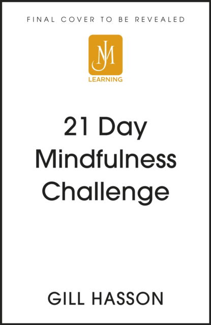 Cover for Gill Hasson · 21 Day Mindfulness Challenge: Learn to live in the moment (Pocketbok) (2022)