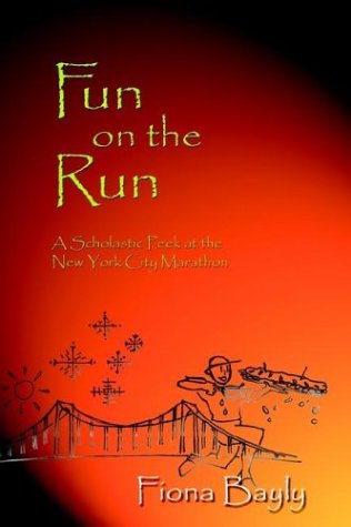 Cover for Fiona Bayly · Fun on the Run: a Scholastic Peek at the New York City Marathon (Hardcover Book) (2003)