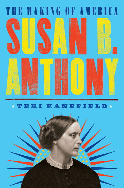 Cover for Teri Kanefield · Susan B. Anthony: The Making of America #4 - The Making of America (Hardcover Book) (2019)