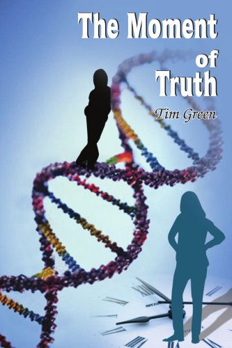 The Moment of Truth - Tim Green - Bøker - AuthorHouse - 9781420822014 - 20. januar 2005